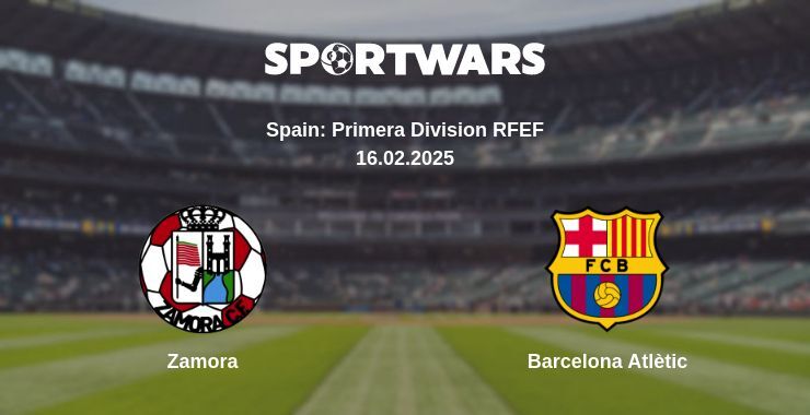 Zamora — Barcelona Atlètic watch online for free 16.02.2025