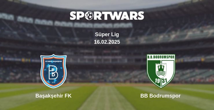 Başakşehir FK — BB Bodrumspor watch online for free 16.02.2025