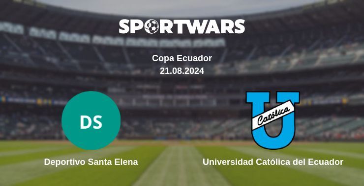 Result of the Deportivo Santa Elena — Universidad Católica del Ecuador match, 21.08.2024