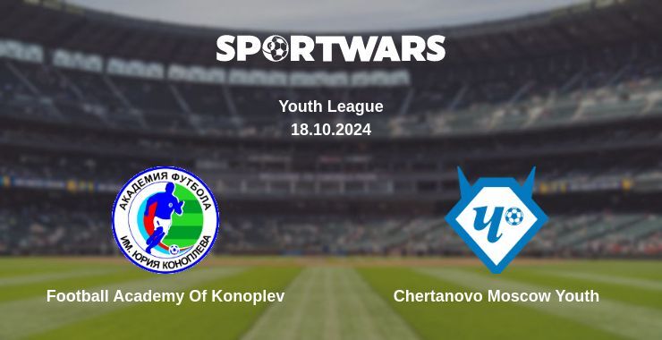 Football Academy Of Konoplev — Chertanovo Moscow Youth watch online for free 18.10.2024