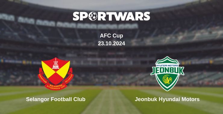 Selangor Football Club — Jeonbuk Hyundai Motors watch online for free 23.10.2024