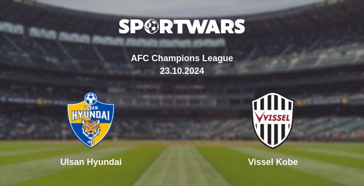 Ulsan Hyundai — Vissel Kobe watch online for free 23.10.2024