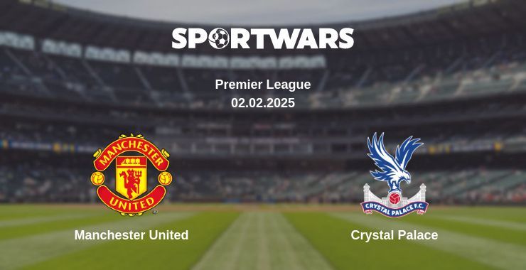 Manchester United — Crystal Palace watch online broadcast, 02.02.2025