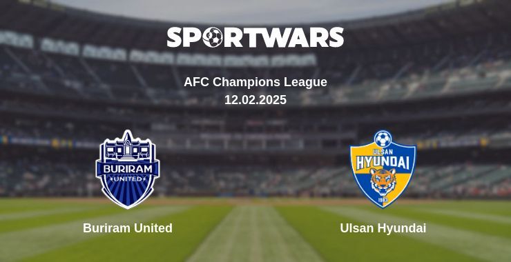 Buriram United — Ulsan Hyundai watch online for free 12.02.2025