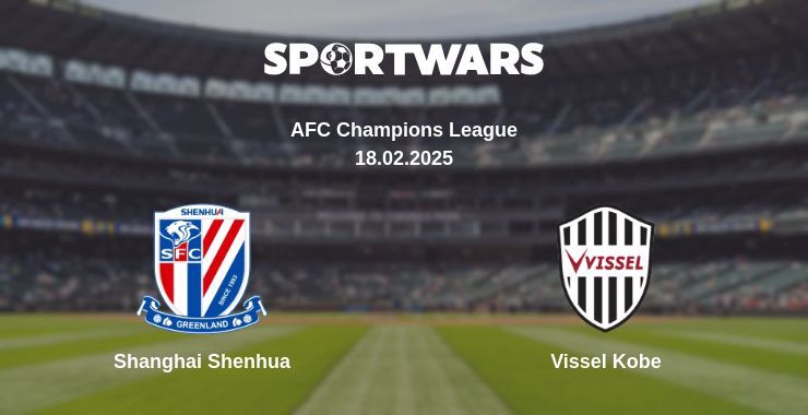 Shanghai Shenhua — Vissel Kobe watch online for free 18.02.2025