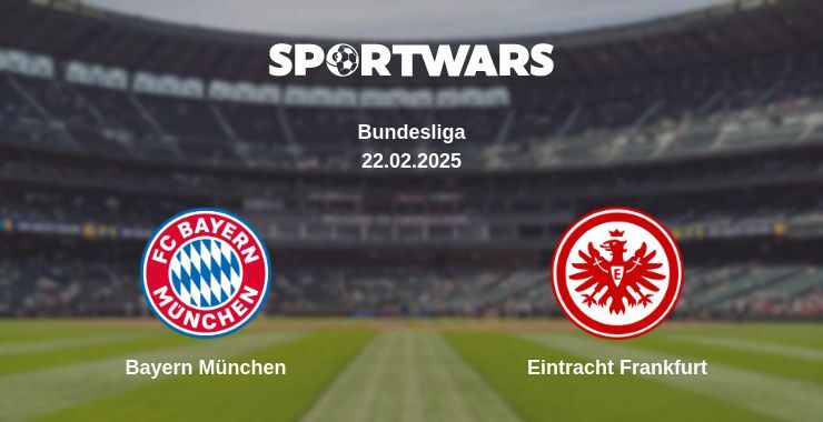 Bayern München — Eintracht Frankfurt watch online broadcast, 22.02.2025