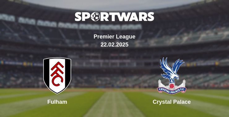 Fulham — Crystal Palace watch online broadcast, 22.02.2025