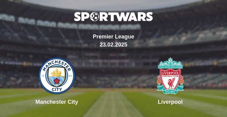 Manchester City — Liverpool watch online broadcast, 23.02.2025