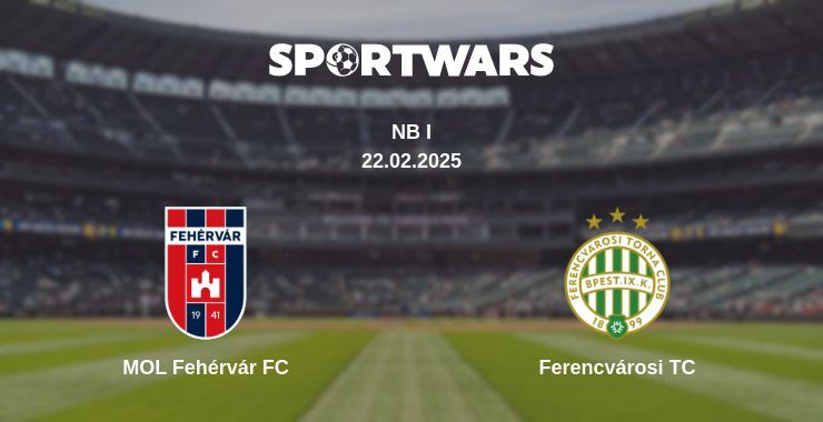 MOL Fehérvár FC — Ferencvárosi TC watch online broadcast, 22.02.2025