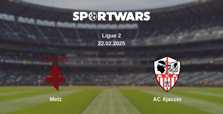 Metz — AC Ajaccio watch online broadcast, 22.02.2025