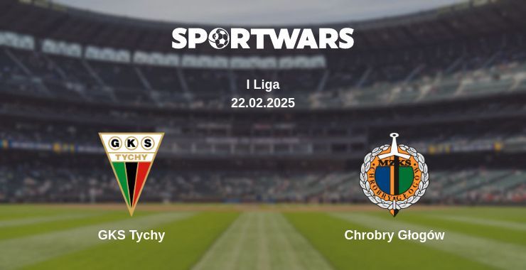 GKS Tychy — Chrobry Głogów watch online broadcast, 22.02.2025