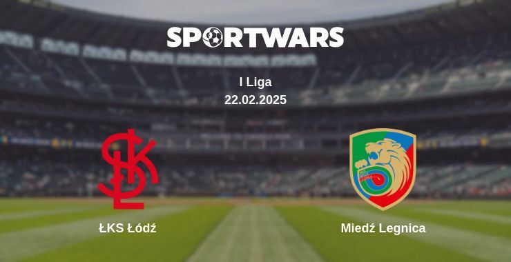 ŁKS Łódź — Miedź Legnica watch online broadcast, 22.02.2025