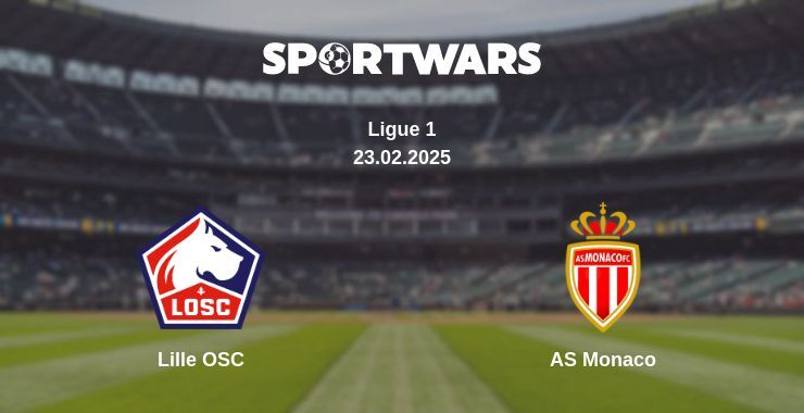 Lille OSC — AS Monaco watch online broadcast, 23.02.2025