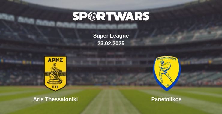 Aris Thessaloniki — Panetolikos watch online broadcast, 23.02.2025