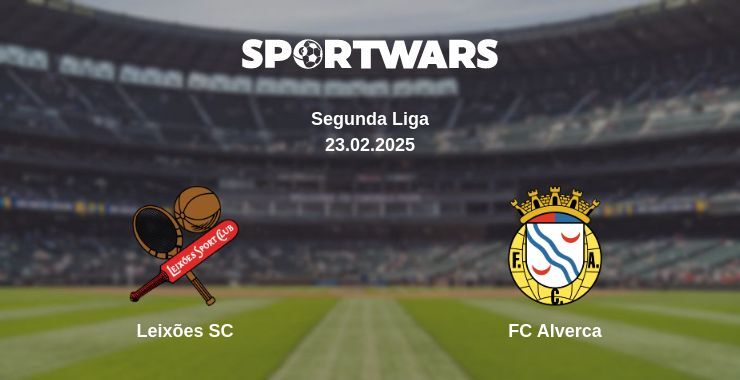 Leixões SC — FC Alverca watch online broadcast, 23.02.2025