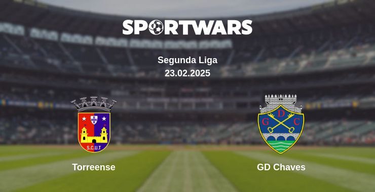 Torreense — GD Chaves watch online broadcast, 23.02.2025