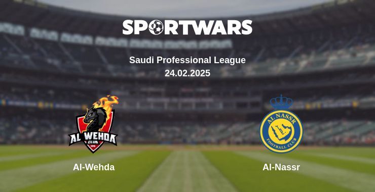 Al-Wehda — Al-Nassr watch online broadcast, 24.02.2025