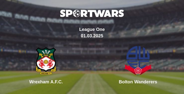 Wrexham A.F.C. — Bolton Wanderers watch online broadcast, 01.03.2025