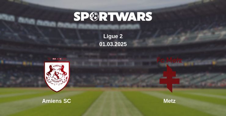 Amiens SC — Metz watch online broadcast, 01.03.2025