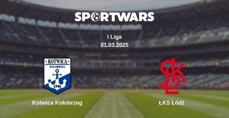 Kotwica Kołobrzeg — ŁKS Łódź watch online broadcast, 01.03.2025