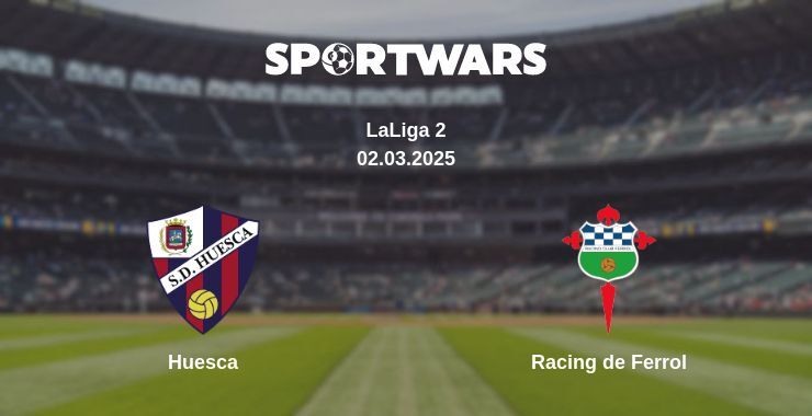 Huesca — Racing de Ferrol watch online broadcast, 02.03.2025