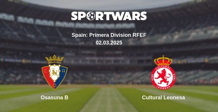 Osasuna B — Cultural Leonesa watch online broadcast, 02.03.2025