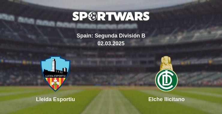 Lleida Esportiu — Elche Ilicitano watch online broadcast, 02.03.2025