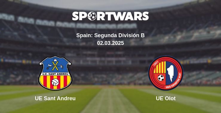 UE Sant Andreu — UE Olot watch online broadcast, 02.03.2025