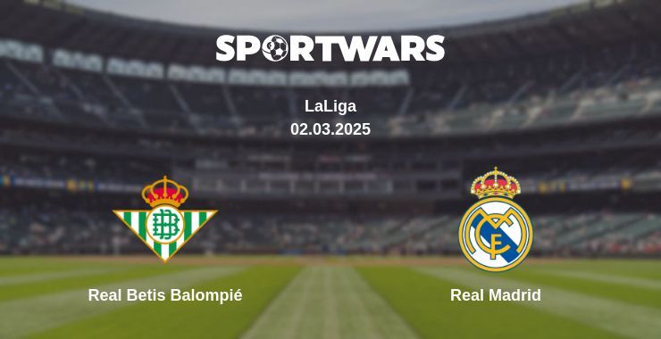 Real Betis Balompié — Real Madrid watch online broadcast, 02.03.2025