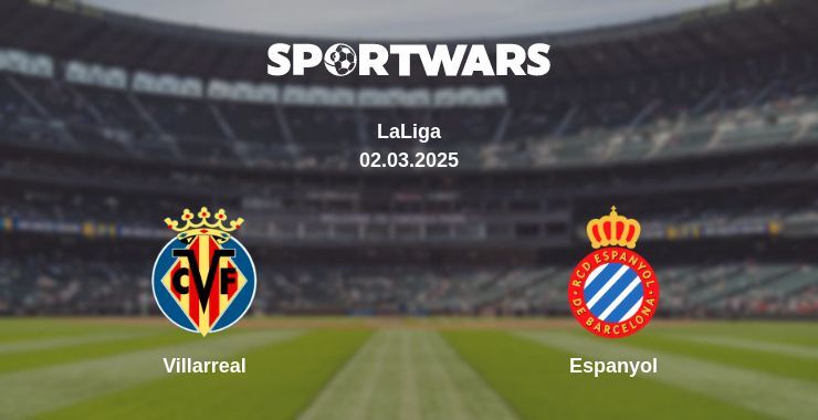 Villarreal — Espanyol watch online broadcast, 02.03.2025