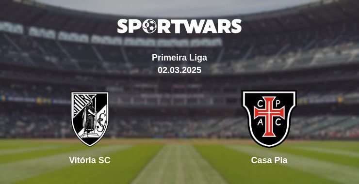 Vitória SC — Casa Pia watch online broadcast, 02.03.2025