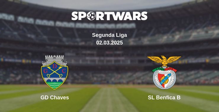 GD Chaves — SL Benfica B watch online broadcast, 02.03.2025