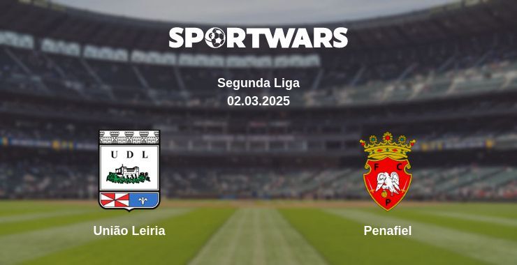 União Leiria — Penafiel watch online broadcast, 02.03.2025