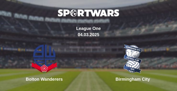 Bolton Wanderers — Birmingham City watch online broadcast, 04.03.2025