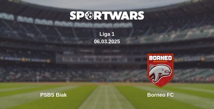 PSBS Biak — Borneo FC watch online broadcast, 06.03.2025