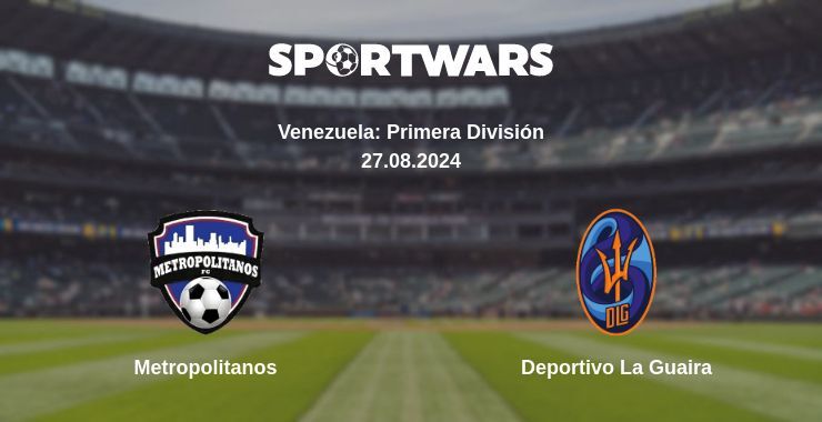 Metropolitanos — Deportivo La Guaira watch online for free 27.08.2024