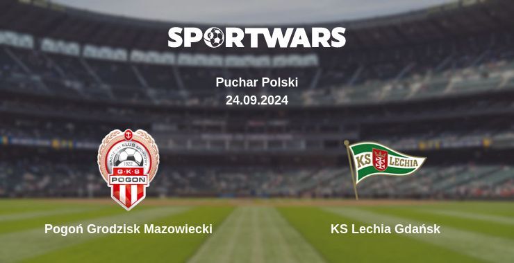 Pogoń Grodzisk Mazowiecki — KS Lechia Gdańsk, where to watch online broadcast