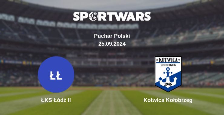 ŁKS Łódź II — Kotwica Kołobrzeg, where to watch online broadcast