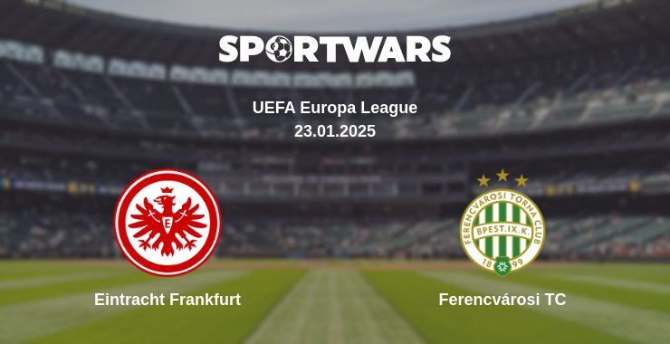 Eintracht Frankfurt — Ferencvárosi TC watch online broadcast, 23.01.2025