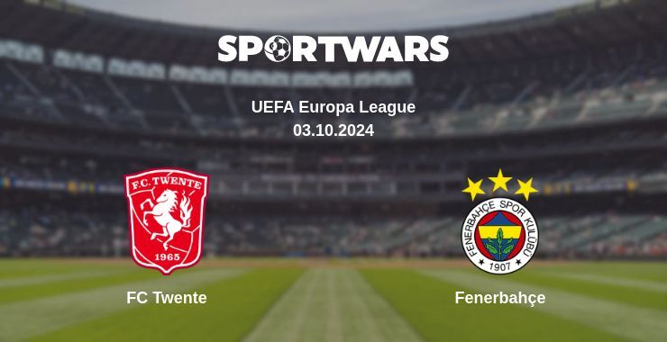 FC Twente — Fenerbahçe, where to watch online broadcast