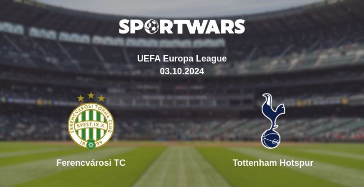 Ferencvárosi TC — Tottenham Hotspur, where to watch online broadcast