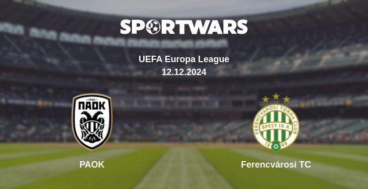 PAOK — Ferencvárosi TC watch online for free 12.12.2024