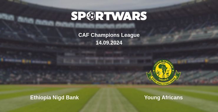 Result of the Ethiopia Nigd Bank — Young Africans match, 14.09.2024