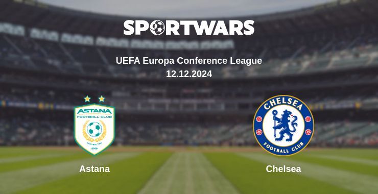 Astana — Chelsea watch online for free 12.12.2024