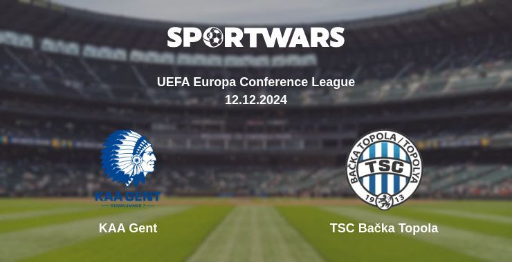 Result of the KAA Gent — TSC Bačka Topola match, 12.12.2024