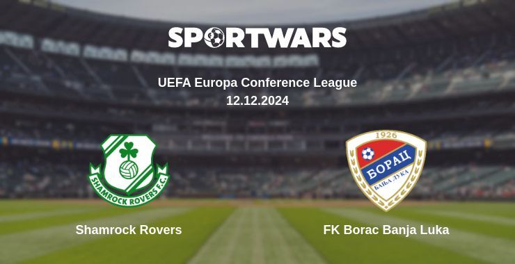 Result of the Shamrock Rovers — FK Borac Banja Luka match, 12.12.2024