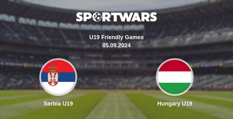 Serbia U19 — Hungary U19 watch online for free 05.09.2024