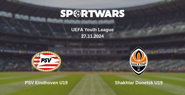 PSV Eindhoven U19 — Shakhtar Donetsk U19, where to watch online broadcast