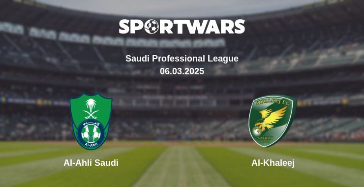 Al-Ahli Saudi — Al-Khaleej watch online broadcast, 06.03.2025