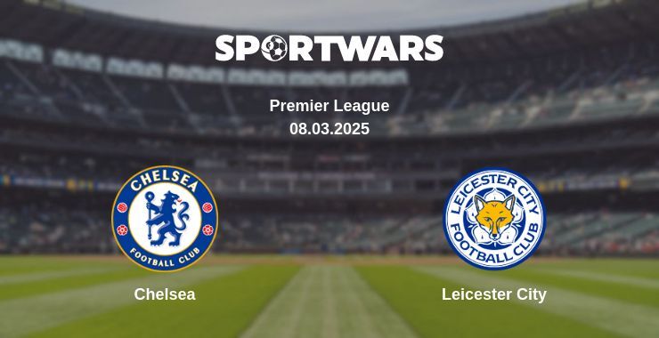 Chelsea — Leicester City watch online broadcast, 08.03.2025